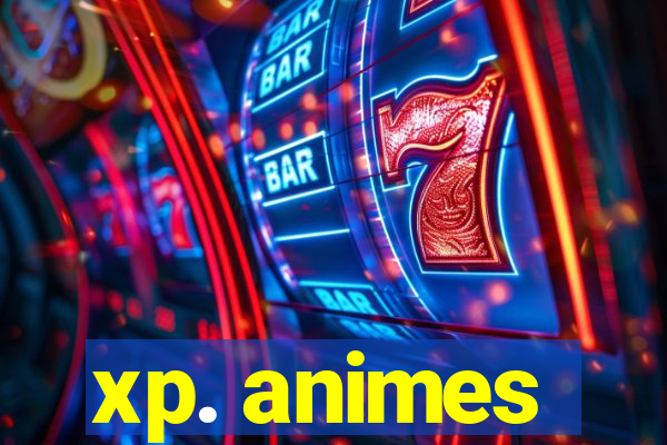 xp. animes